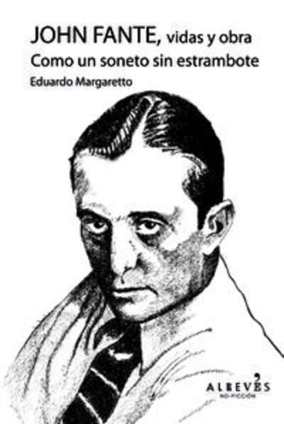 John Fante, vidas y obra. Como un soneto sin estrambote