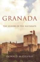 Granada : The Seizure of the Sultanate
