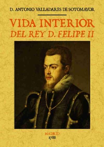 Vida interior del Rey D. Felipe II