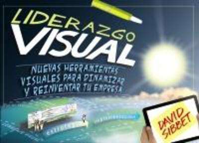 Liderazgo Visual. Nuevas herramientas visuales para dinamizar y reinventar tu empresa