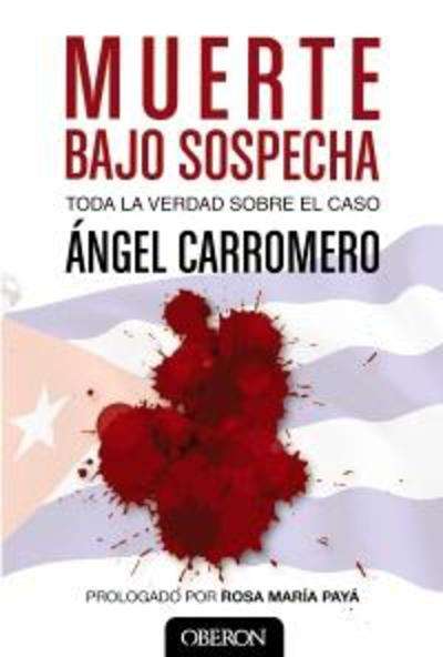 Muerte bajo sospecha. Toda la verdad sobre el caso Ángel Carromero