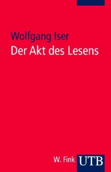 Der Akt des Lesens. Theorie ästhetischer Wirkung