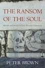 The Ransom of the Soul : Afterlife and Wealth in Early Western Christianity