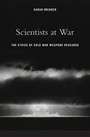 Scientists at War : The Ethics of Cold War Weapons Research