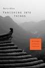 Vanishing into Things: Knowledge in Chinese Tradition