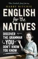 English for the Natives: Discover the Grammar You Don't Know You Know