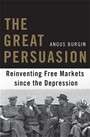 The Great Persuasion: Reinventing Free Markets since the Depression