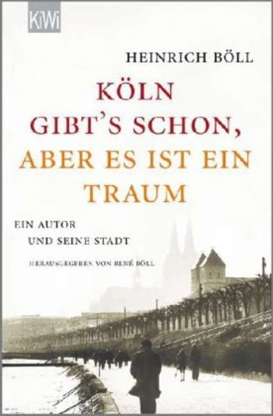 "Köln gibt's schon, aber es ist ein Traum". Ein Autor und seine Stadt.