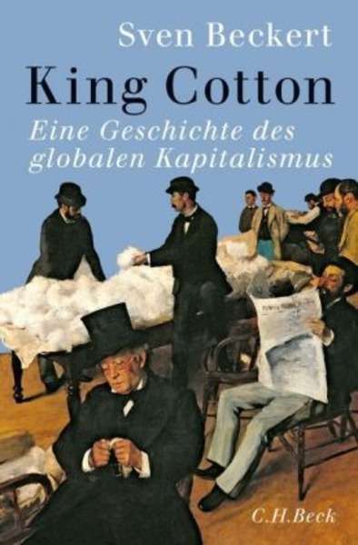 King Cotton. Eine Geschichte des globalen Kapitalismus.