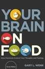 Your Brain on Food: How Chemicals Control Your Thoughts and Feelings (2nd Edition)