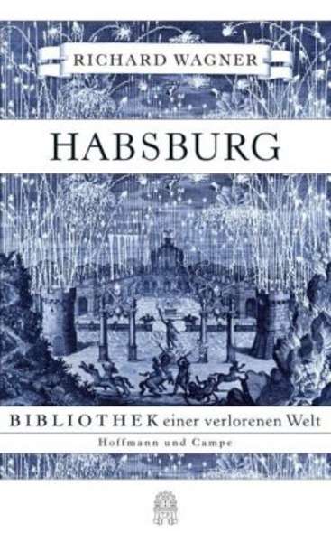 Habsburg. Bibliothek einer verlorenen Welt