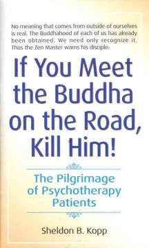 If You Meet the Buddha on the Road, Kill Him