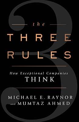 The Three Rules: How Exceptional Companies Think