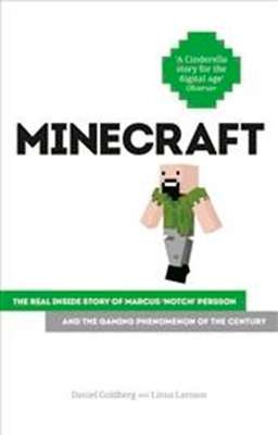 Minecraft: The Unlikely Tale of Markus 'Notch' Persson and the Game That Changed Everything