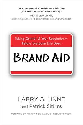 Brand Aid: Taking Control of Your Reputation - Before Everyone Else Does