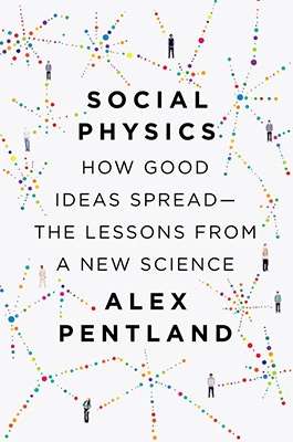 Social Physics: How Social Networks Can Make Us Smarter