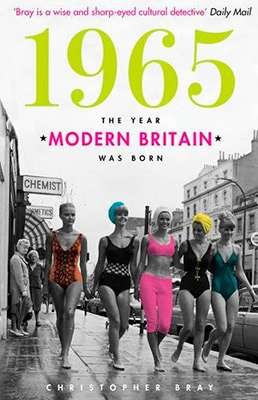 1965: The Year Modern Britain Was Born