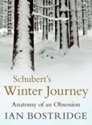 Schubert's Winter Journey: Anatomy of an Obsession