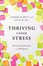 Thriving Under Stress: Harnessing Demands in the Workplace