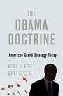 The Obama Doctrine: American Grand Strategy Today