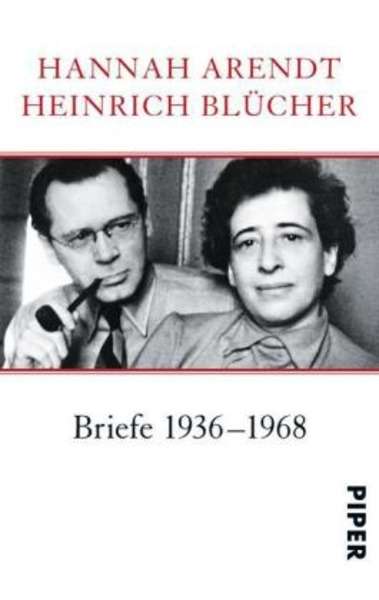 Hannah Arendt. Heinrich Blücher. Briefe 1936-1968