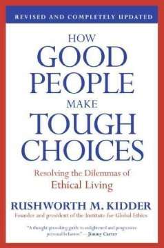 How Good People Make Tough Choices: Resolving the Dilemmas of Ethical Living