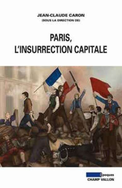 Paris, l' insurrection capitale