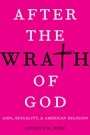 After the Wrath of God: AIDS, Sexuality, and American Religion