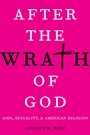 After the Wrath of God: AIDS, Sexuality, and American Religion