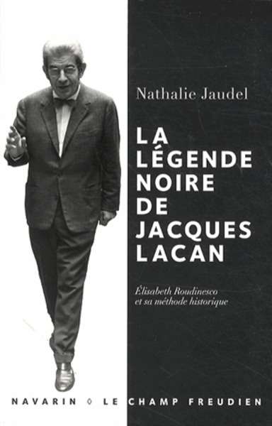 La légende noire de Jacques Lacan