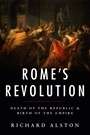 Rome's Revolution: Death of the Republic and Birth of the Empire