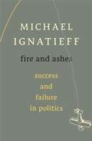 Fire and Ashes: Success and Failure in Politics