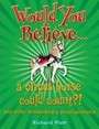Would You Believe... a circus horse could count?!: and Other Extraordinary Entertainments