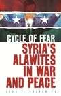 Cycle of Fear: Syria's Alawites in War and Peace