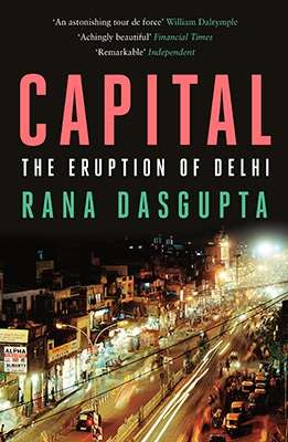Capital : The Eruption of Delhi