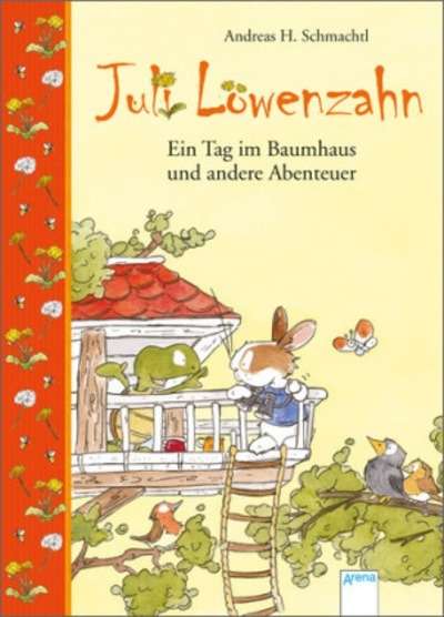 Juli Löwenzahn. Ein Tag im Baumhaus und andere Abenteuer