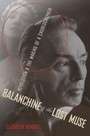 Balanchine and the Lost Muse: Revolution and the Making of a Choreographer