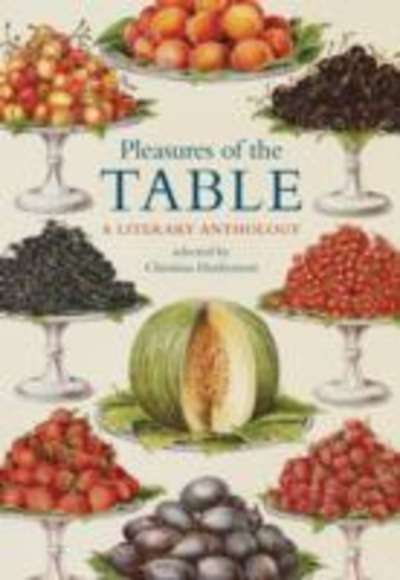 Pleasures of the Table: A Literary Anthology