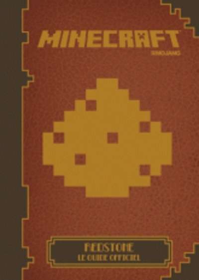 Minecraft - Redstone, le guide officiel