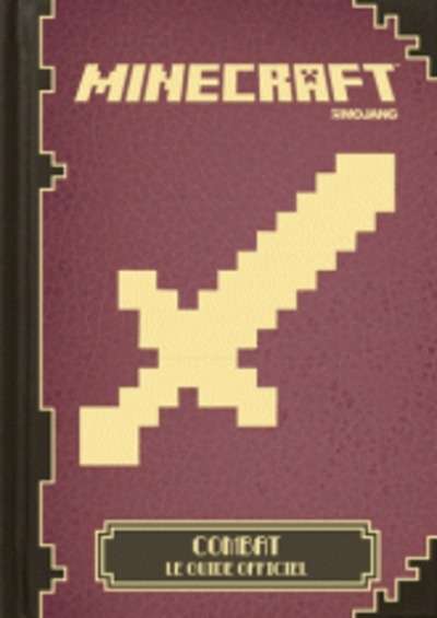 Minecraft - Combat, le guide officiel