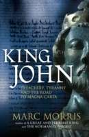 King John: Treachery, Tyranny and the Road to Magna Carta