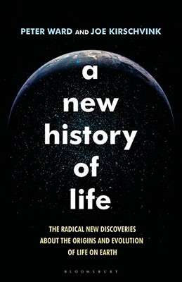 A New History of Life: The Radical New Discoveries about the Origins and Evolution of Life on Earth