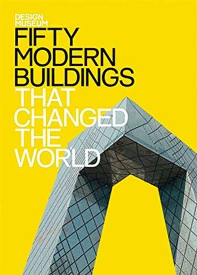 Fifty Modern Buildings that Changed the World