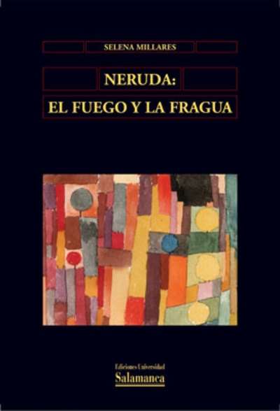Neruda: el fuego y la fragua. Ensayo de Literatura Comparada