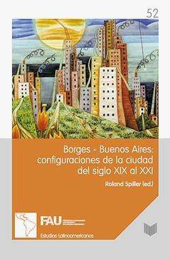 Borges-Buenos Aires: configuraciones de la ciudad del siglo XIX al XXI