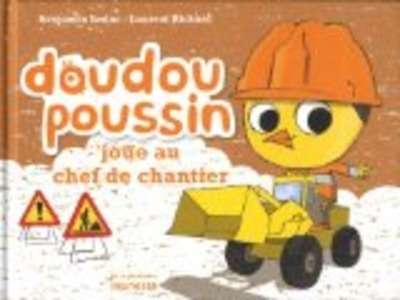 Doudou poussin, chef de chantier