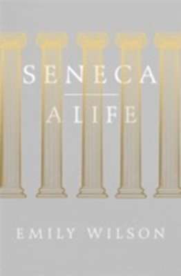 Seneca: A Life