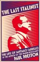 The Last Stalinist: The Life of Santiago Carrillo