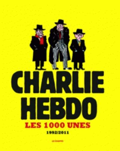 Charlie hebdo - Les 1000 unes 1992-2011
