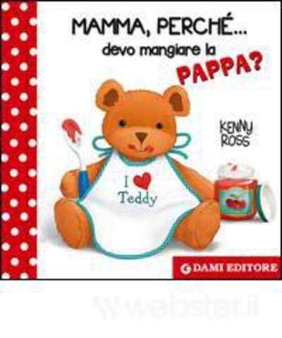 Mamma, perché... devo mangiare la pappa?